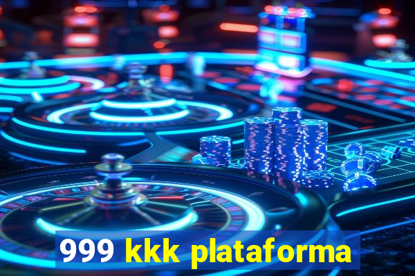 999 kkk plataforma